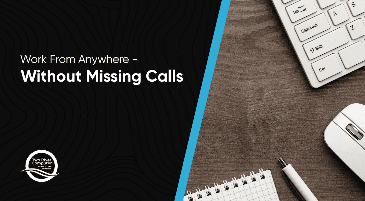 Work From Anywhere - Without Missing Calls