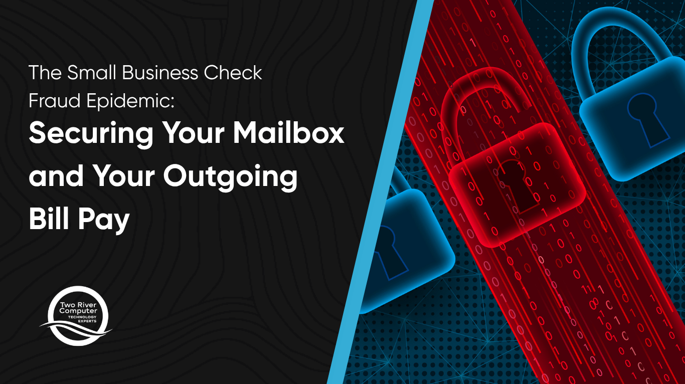 The Small Business Check Fraud Epidemic: Securing Your Mailbox and Your Outgoing Bill Pay