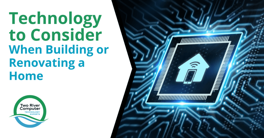 Technology to Consider When Building or Renovating a Home