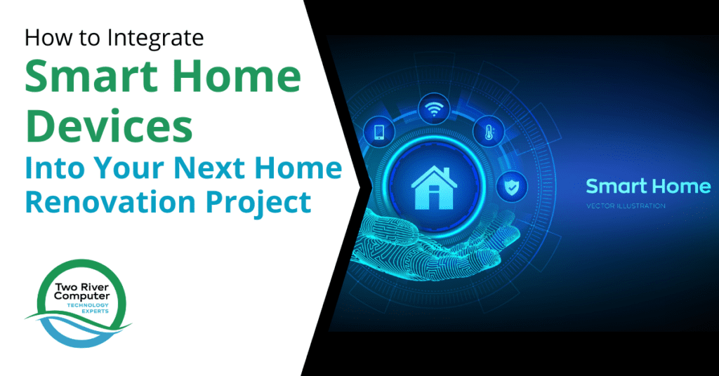How to Integrate Smart Home Devices Into Your Next Home Renovation Project