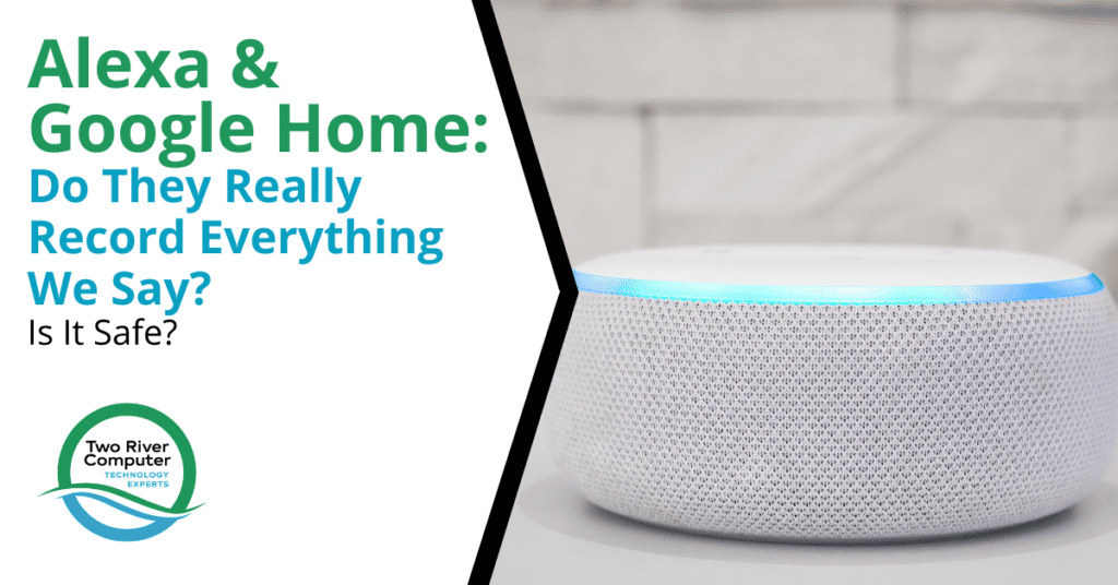 Alexa & Google Home: Do They Really Record Everything We Say? Is It Safe?