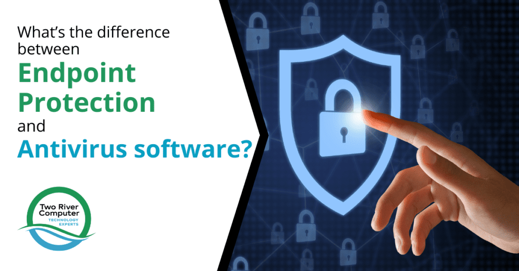 What’s the difference between Endpoint Protection and Antivirus software?