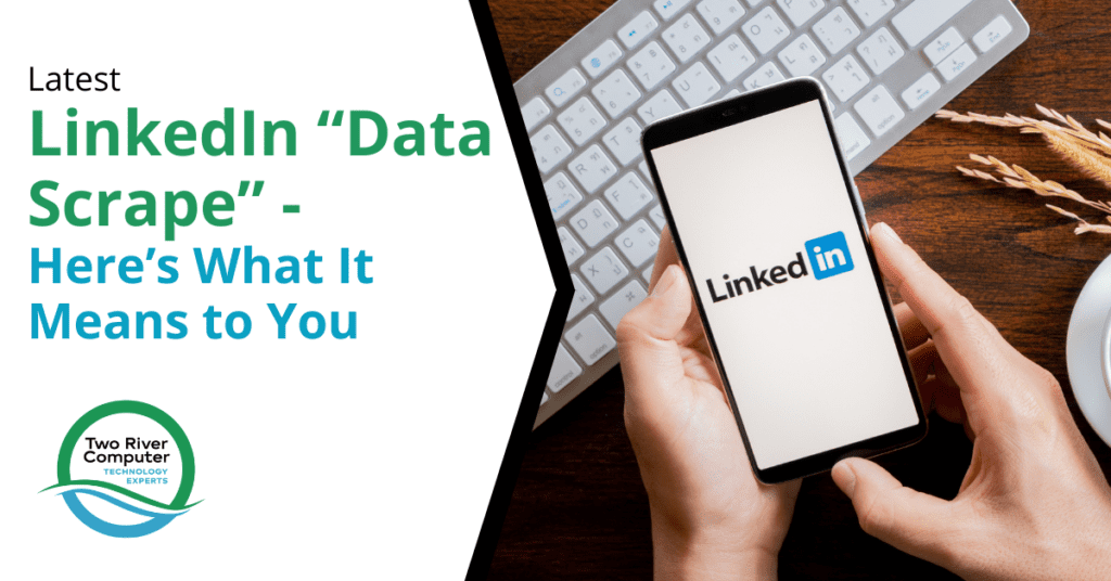 Latest LinkedIn “Data Scrape” - Here’s What It Means to You