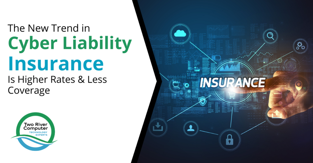 The New Trend in Cyber Liability Insurance Is Higher Rates & Less Coverage