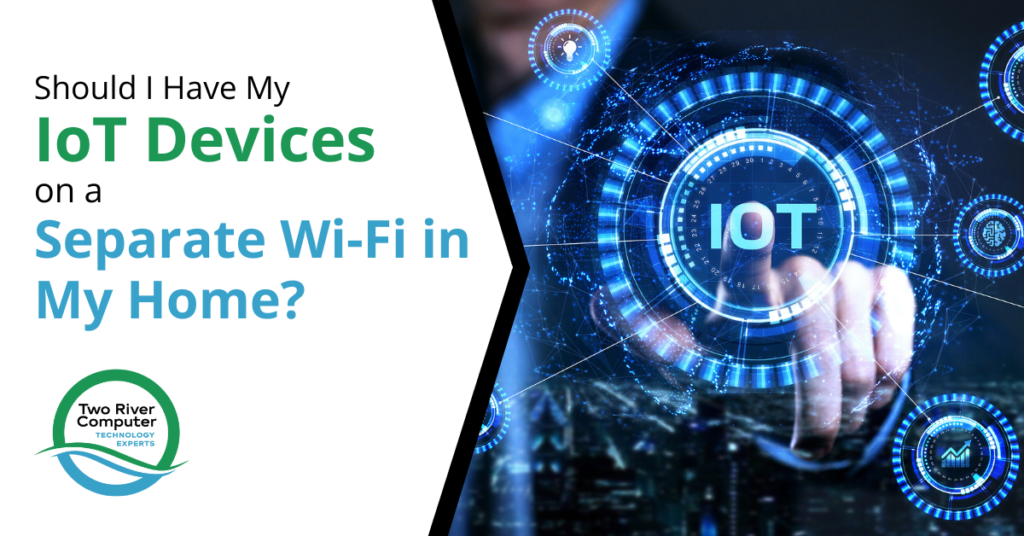 Should I Have My IoT Devices on a Separate Wi-Fi in My Home?