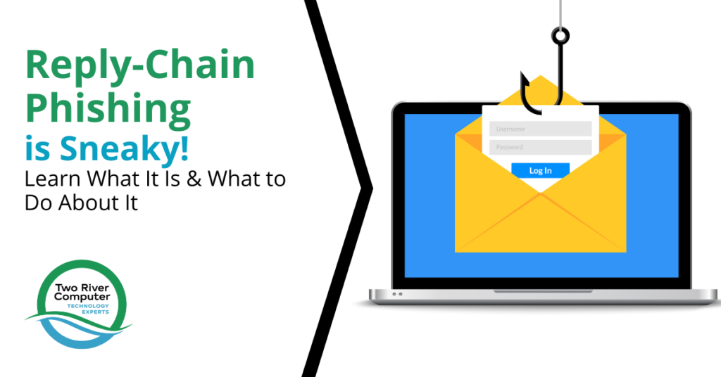 Reply-Chain Phishing is Sneaky! Learn What It Is & What to Do About It