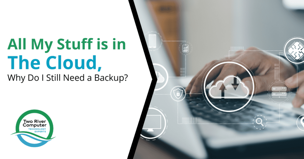 All My Stuff is in The Cloud, Why Do I Still Need a Backup?