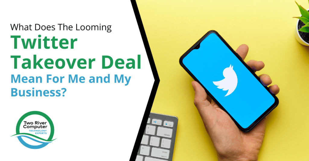 What Does The Looming Twitter Takeover Deal Mean For Me and My Business