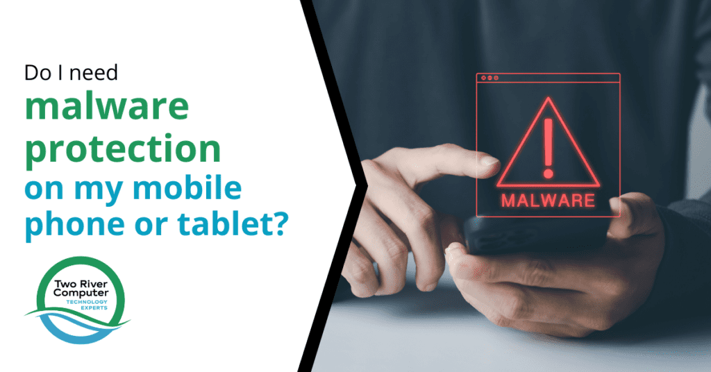 Do I Need Malware Protection on My Mobile Phone or Tablet?