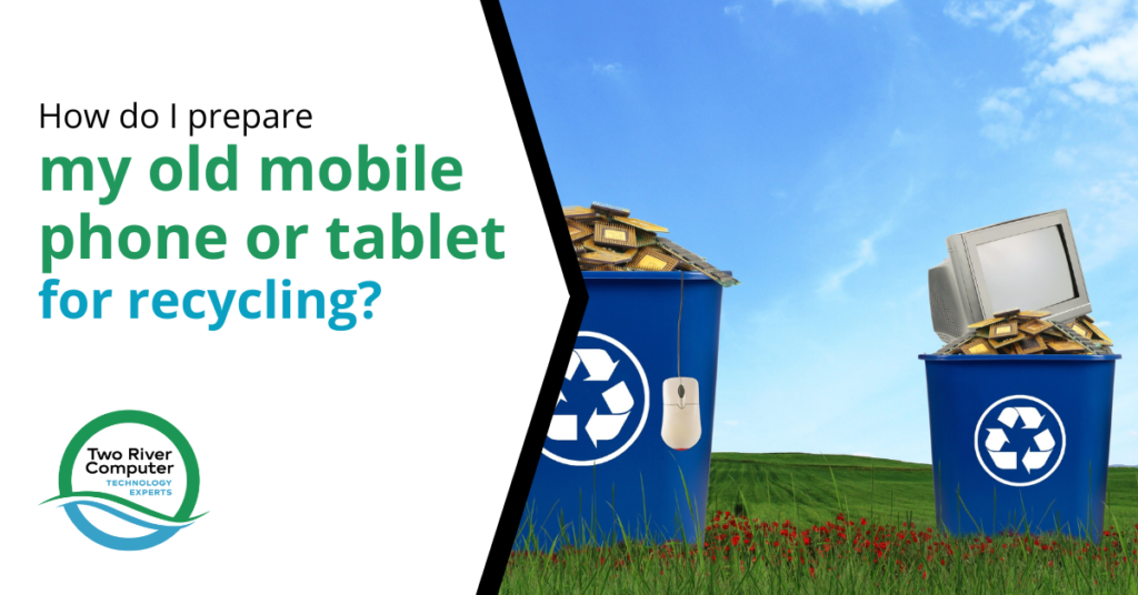 How do I prepare my old mobile phone or tablet for recycling?