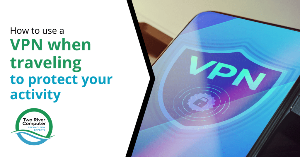 How to Use a VPN When Traveling to Protect Your Activity