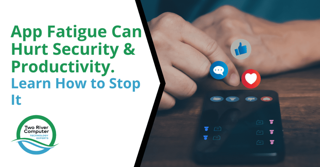 App Fatigue Can Hurt Security & Productivity. Learn How to Stop It