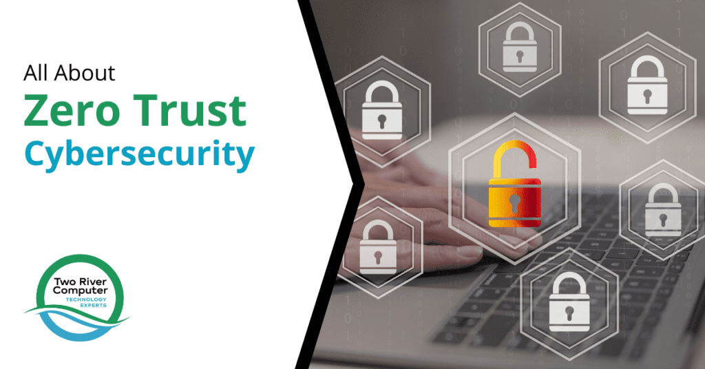 All About Zero Trust Cybersecurity