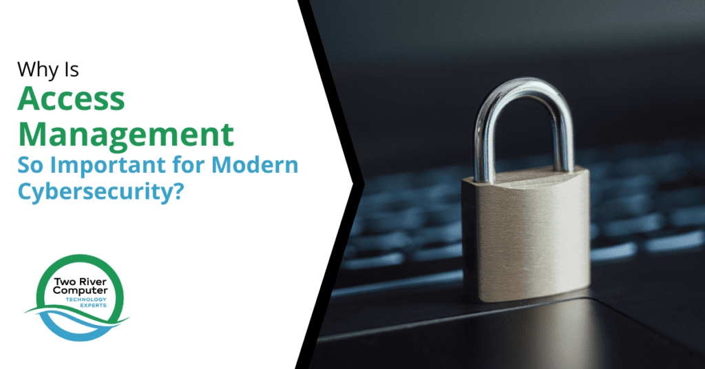 Why Is Access Management So Important for Modern Cybersecurity?