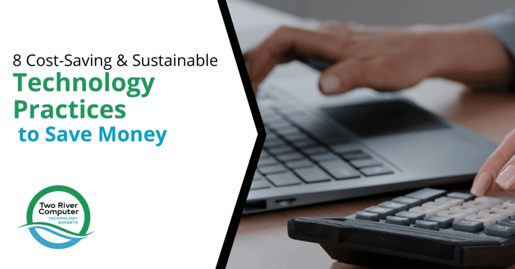8 Cost-Saving & Sustainable Technology Practices to Save Money