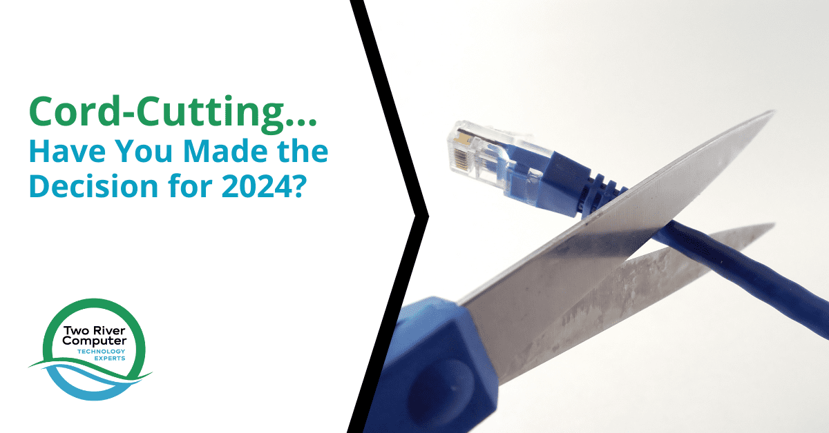 Cord-Cutting…Have You Made the Decision for 2024?